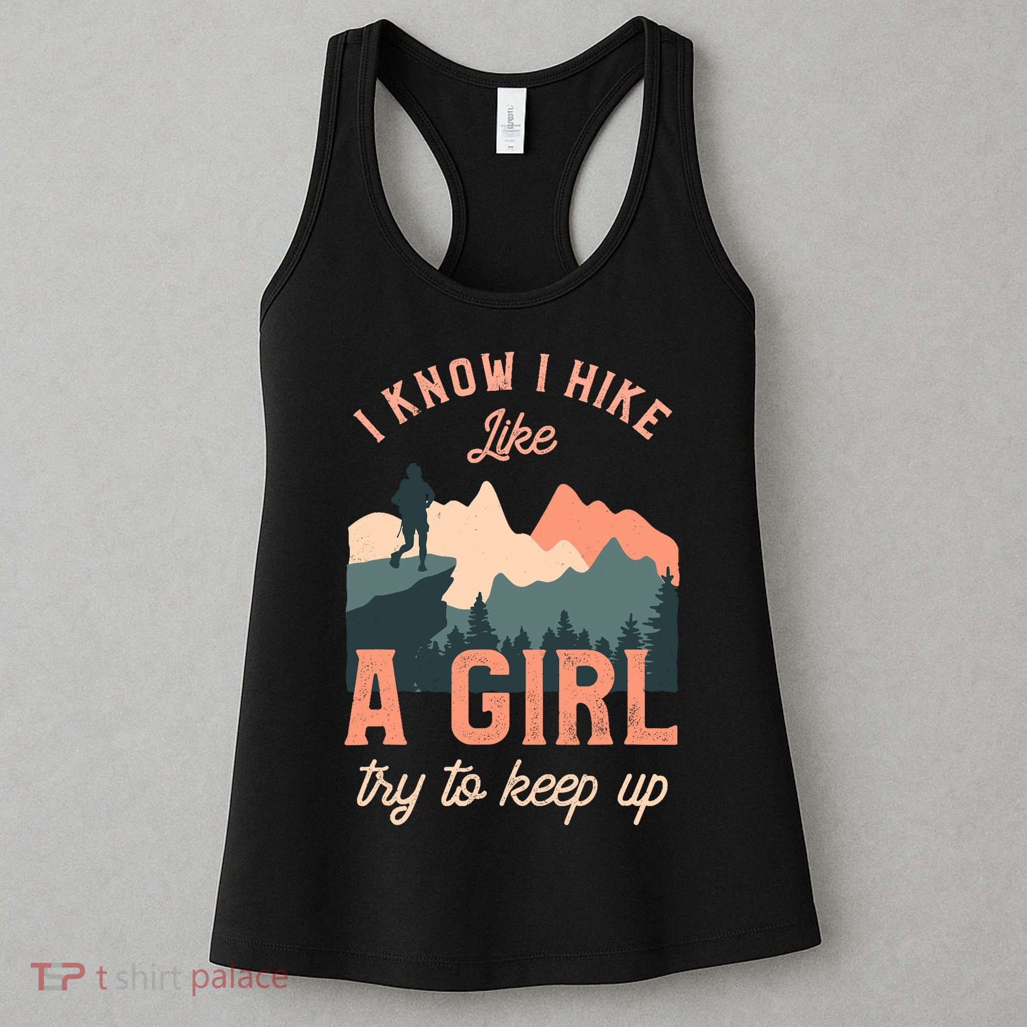Funny Female Hiker Hiking I Know I Hike Like A Girl Women's Tank Top
