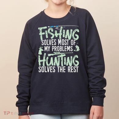 Funny Fishing & Hunting Fishing Solves My Problems Women's Sweatshirt