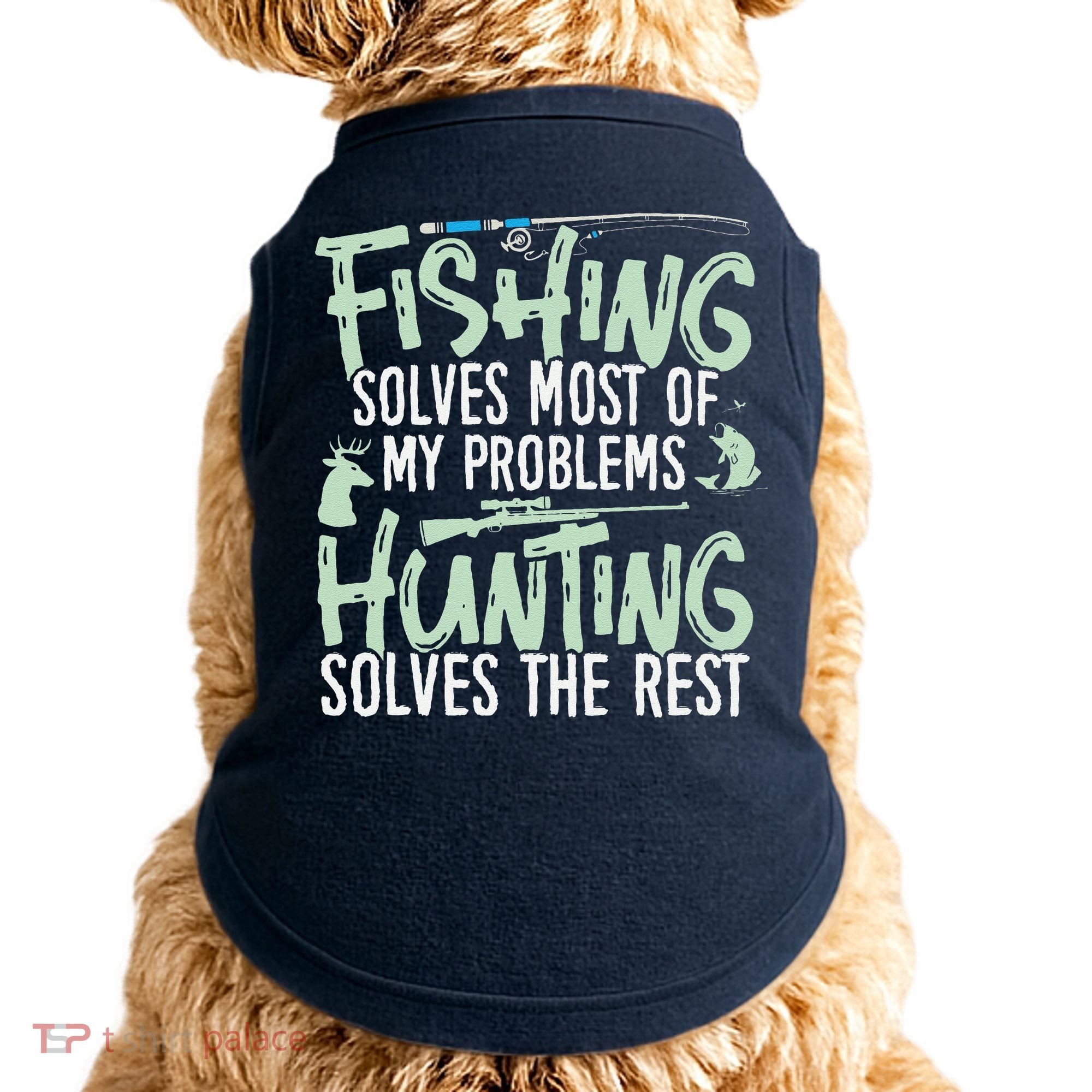Funny Fishing & Hunting Fishing Solves My Problems Doggie Tank