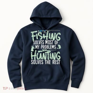 Funny Fishing & Hunting Fishing Solves My Problems Hoodie