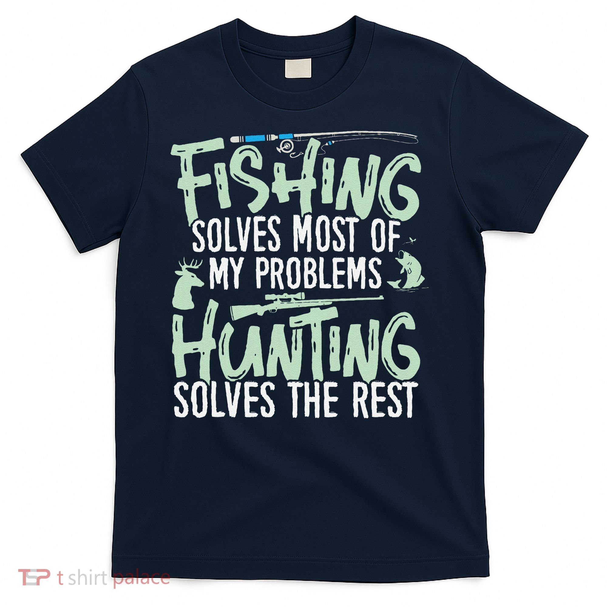 Funny Fishing & Hunting Fishing Solves My Problems T-Shirt