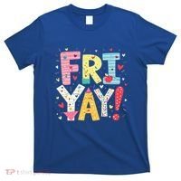 Funny Friyay Happy Friday Weekend Back To School Teacher Great Gift T-Shirt thumb 0