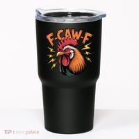 F-Caw-F Funny Humor Meme Rooster Slogan Tumbler thumb 0