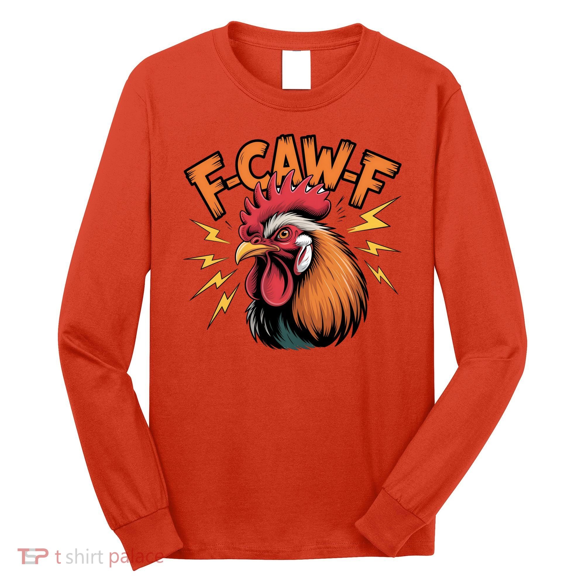 F-Caw-F Funny Humor Meme Rooster Slogan Long Sleeve Shirt