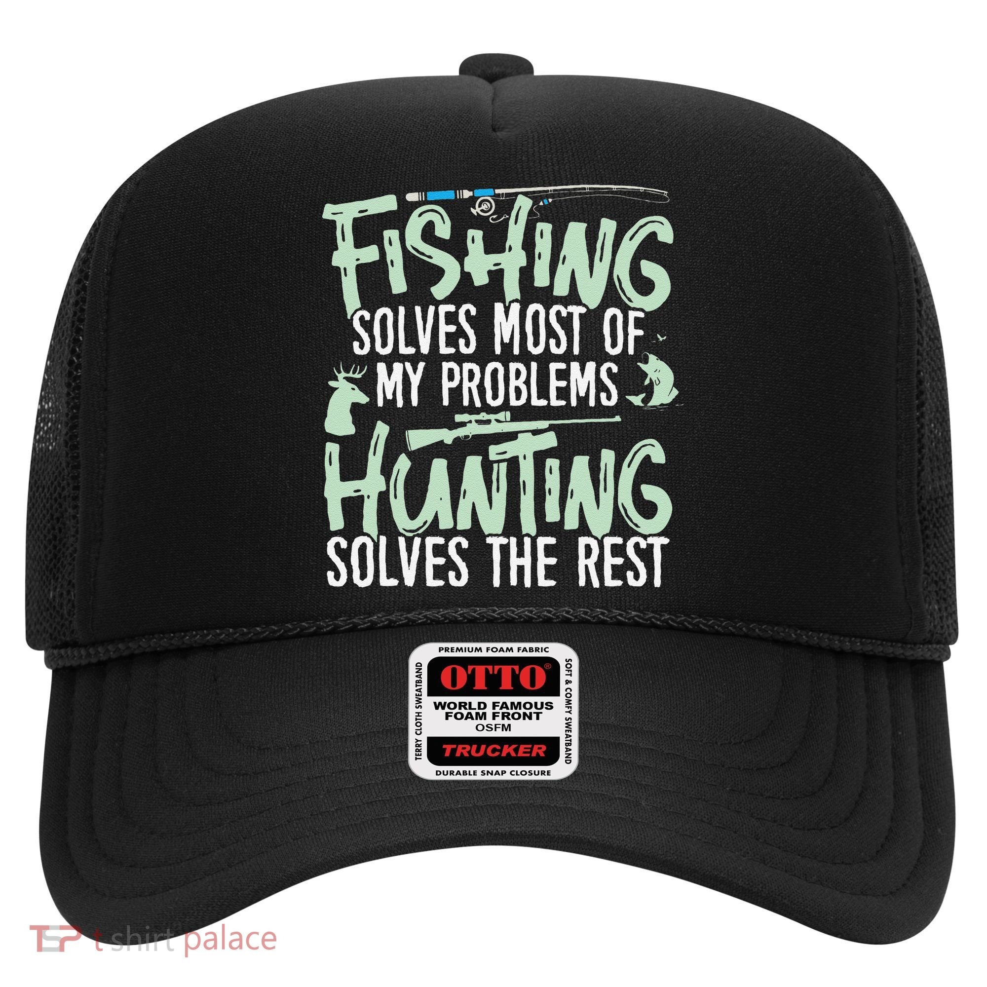 Funny Fishing & Hunting S Fishing Solves My Problems Hat