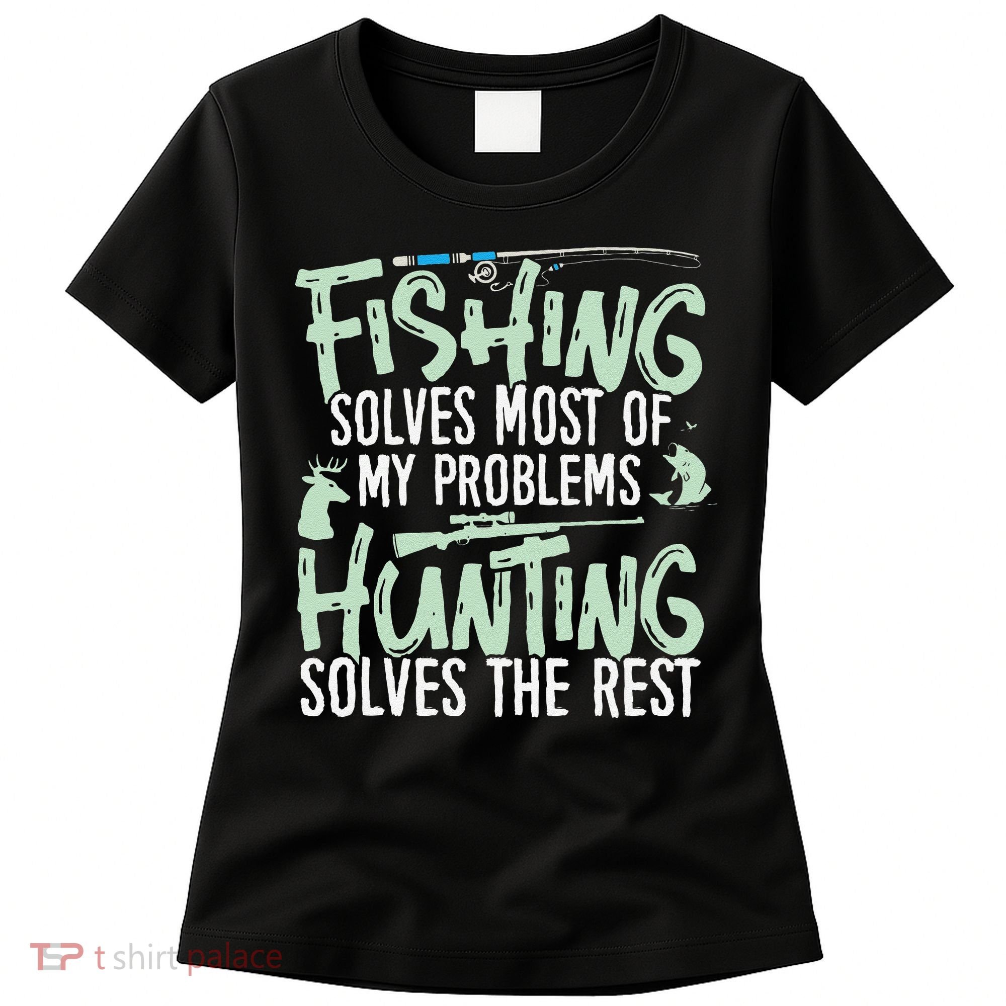 Funny Fishing & Hunting S Fishing Solves My Problems Women's T-Shirt