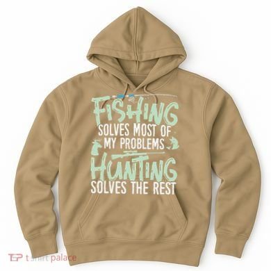 Funny Fishing & Hunting S Fishing Solves My Problems Hoodie