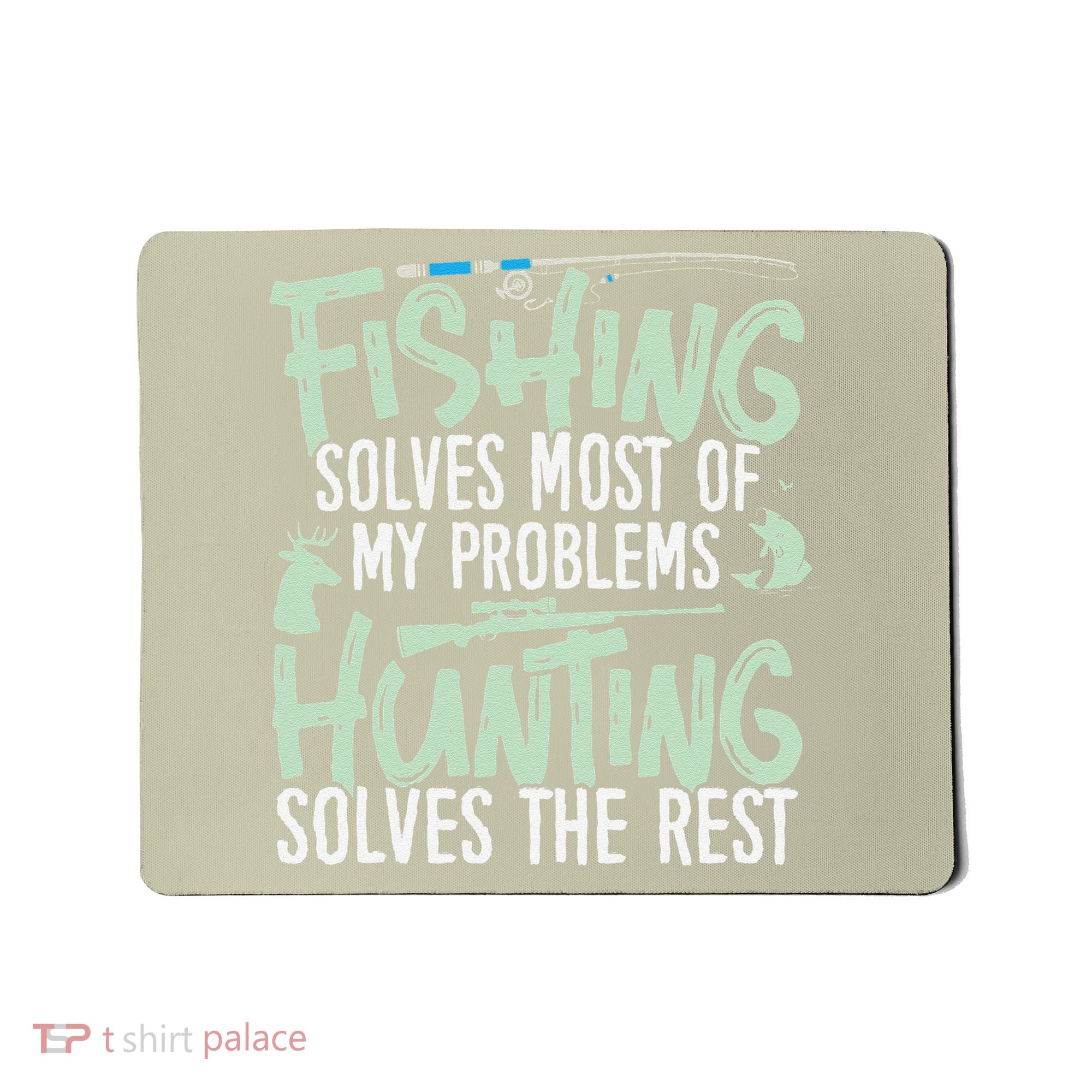 Funny Fishing & Hunting S Fishing Solves My Problems Mousepad