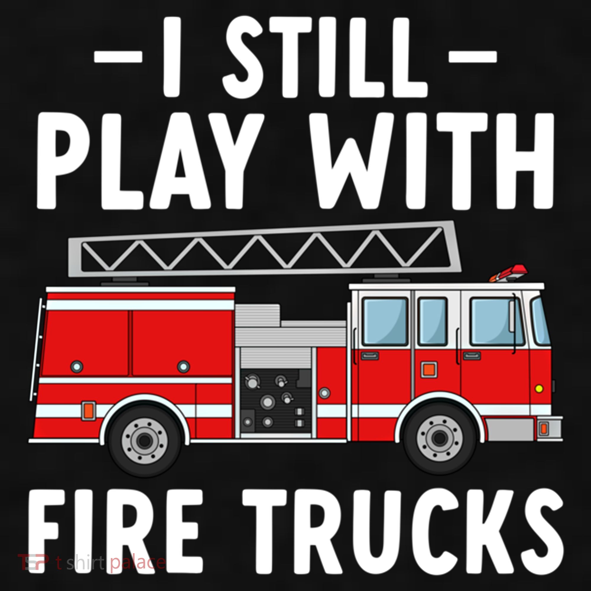 Funny Firefighter I Still Play With Fire Trucks Gift Ladies PosiCharge Tri-Blend Wicking Tank
