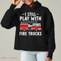 Funny Firefighter I Still Play With Fire Trucks Gift Ladies Heavyweight Boxy Pullover Hoodie thumb 0