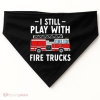 Funny Firefighter I Still Play With Fire Trucks Gift USA-Made Doggie Bandana thumb 0