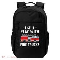Funny Firefighter I Still Play With Fire Trucks Gift Backpack thumb 0