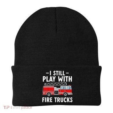 Funny Firefighter I Still Play With Fire Trucks Gift Beanie