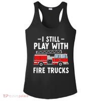 Funny Firefighter I Still Play With Fire Trucks Gift Ladies PosiCharge Competitor Racerback Tank thumb 0