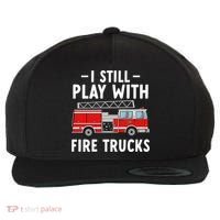 Funny Firefighter I Still Play With Fire Trucks Gift Wool Snapback Cap thumb 0