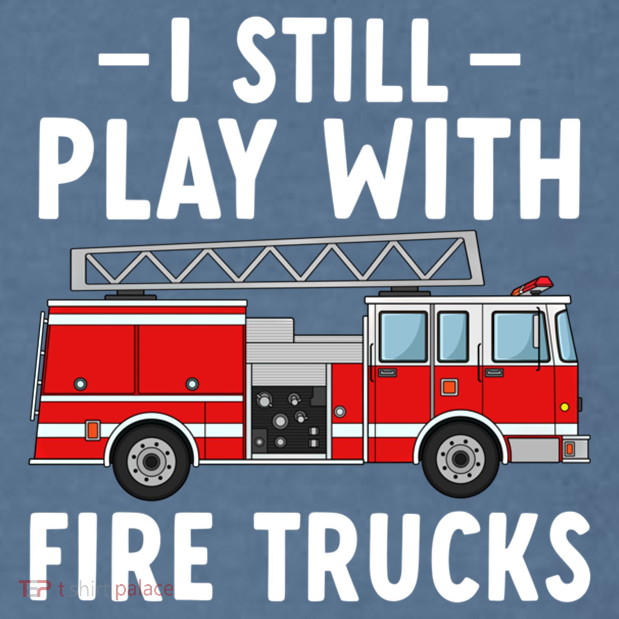 Funny Firefighter I Still Play With Fire Trucks Gift Comfort Colors Garment-Dyed Hooded Sweatshirt