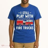 Funny Firefighter I Still Play With Fire Trucks Gift Tall T-Shirt thumb 2