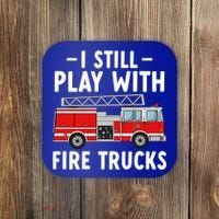 Funny Firefighter I Still Play With Fire Trucks Gift Coaster thumb 0