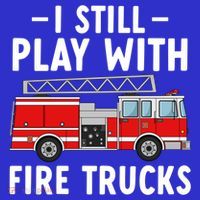Funny Firefighter I Still Play With Fire Trucks Gift Tumbler thumb 3