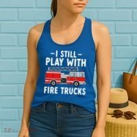 Funny Firefighter I Still Play With Fire Trucks Gift Women's Tank Top thumb 2