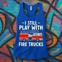 Funny Firefighter I Still Play With Fire Trucks Gift Women's Tank Top thumb 3