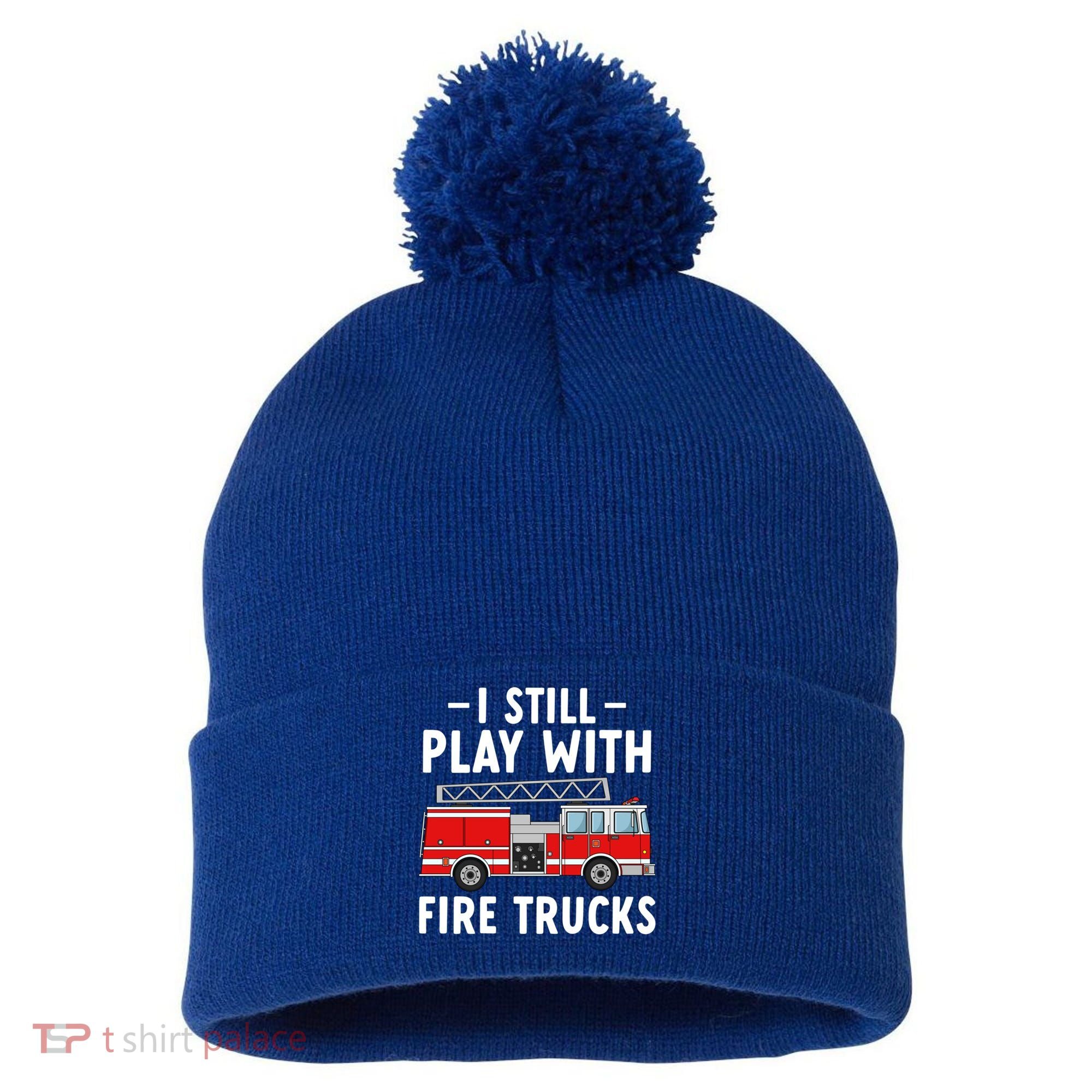 Funny Firefighter I Still Play With Fire Trucks Gift Pom Pom 12in Knit Beanie