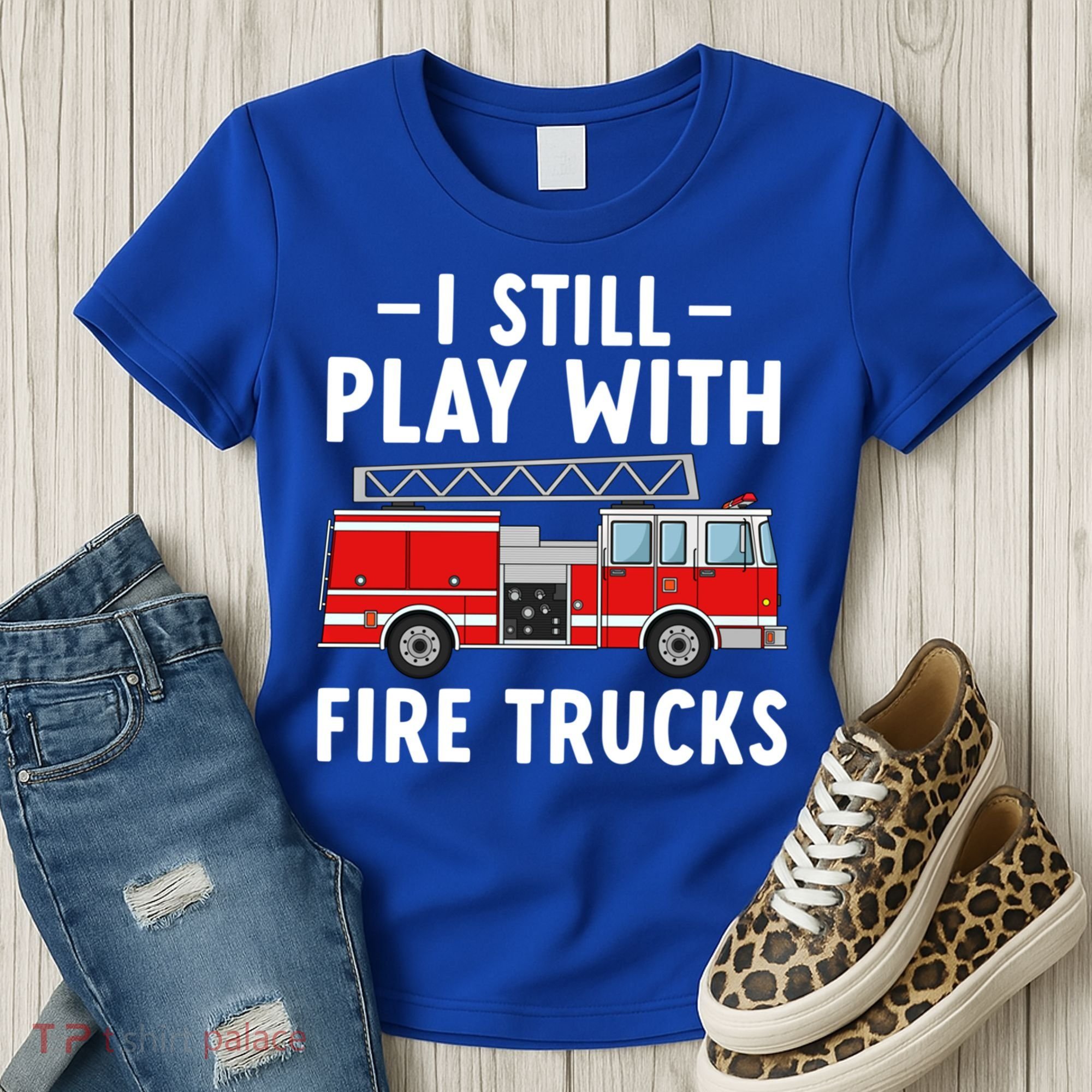 Funny Firefighter I Still Play With Fire Trucks Gift Women's T-Shirt