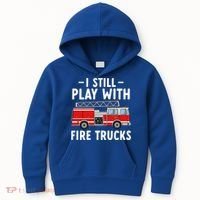 Funny Firefighter I Still Play With Fire Trucks Gift Kids Hoodie thumb 0