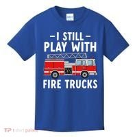 Funny Firefighter I Still Play With Fire Trucks Gift Kids T-Shirt thumb 0