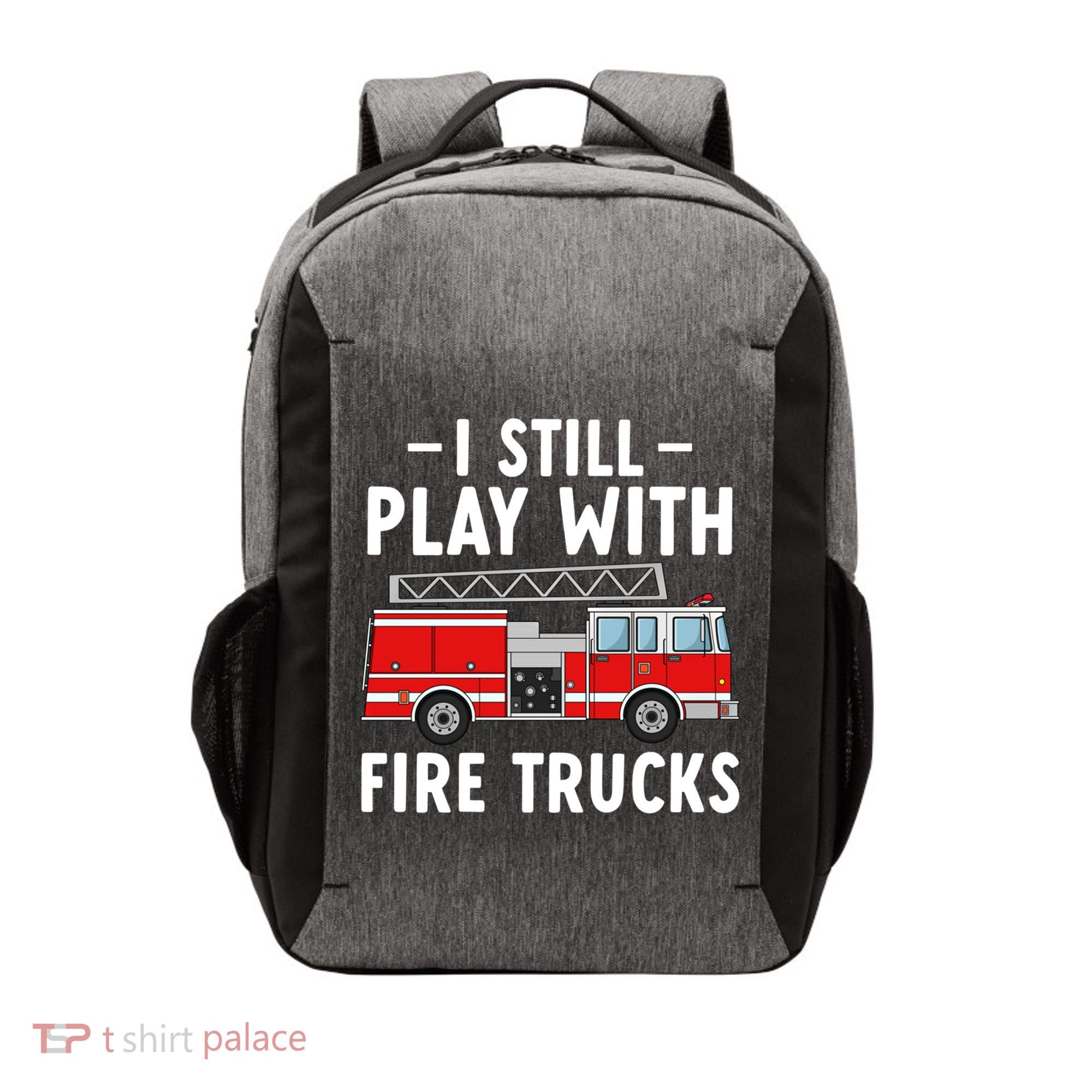 Funny Firefighter I Still Play With Fire Trucks Gift Vector Backpack