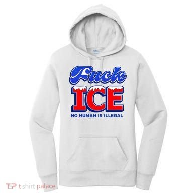 F!ck F Ice No Humman Is Illegal Women's Hoodie