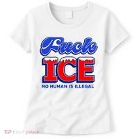 F!ck F Ice No Humman Is Illegal Women's T-Shirt thumb 0