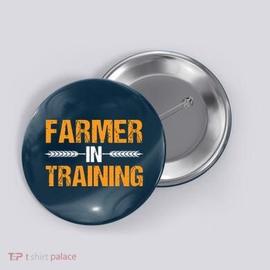 Funny Farmer In Training Apparel Farm Farming Button