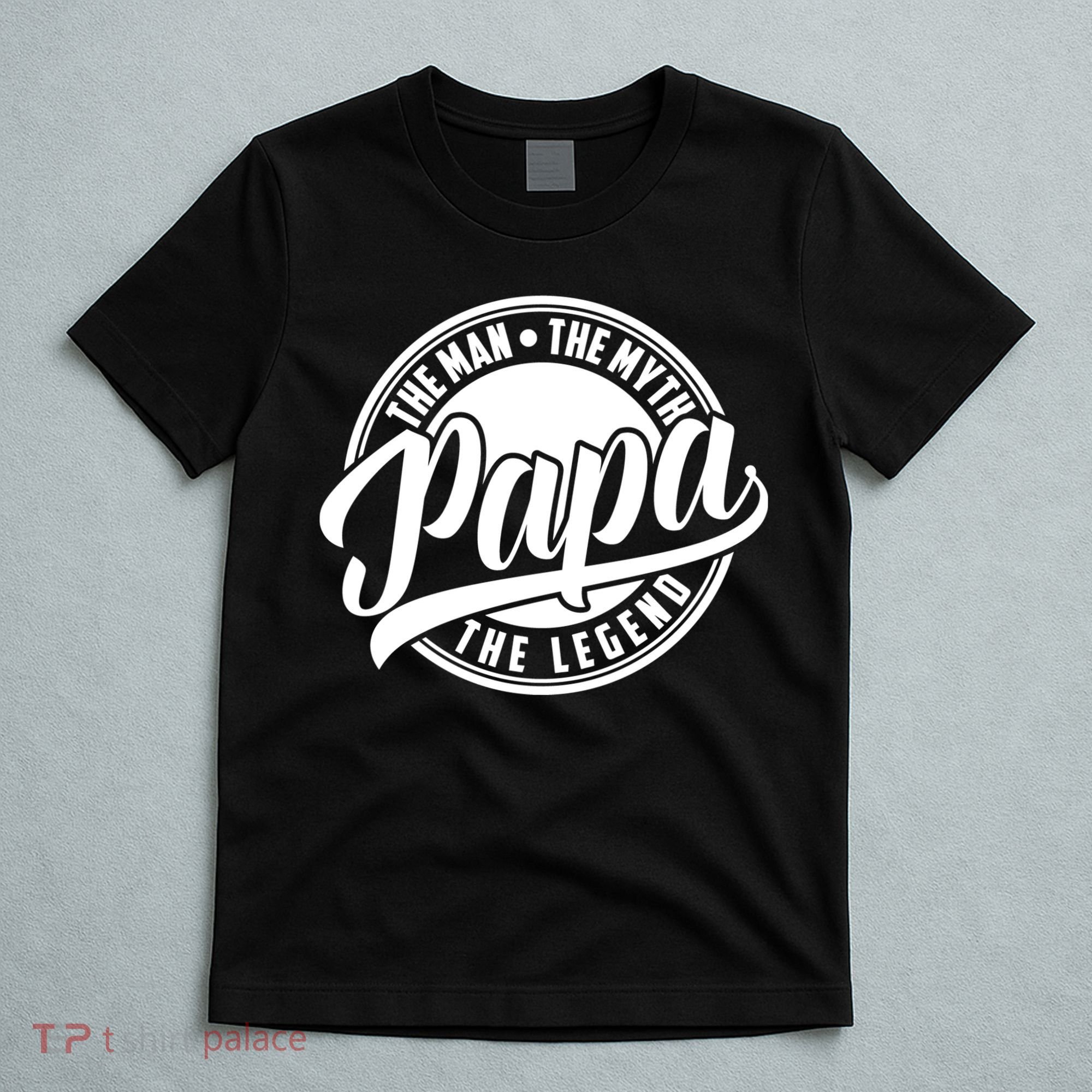 Papa The Man The Myth The Legend T-Shirt