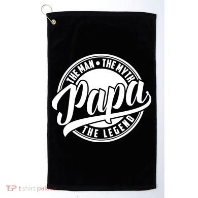 Papa The Man The Myth The Legend Golf Towel
