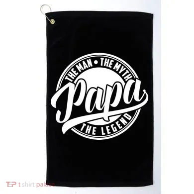 Papa The Man The Myth The Legend Golf Towel
