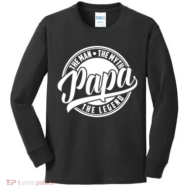Papa The Man The Myth The Legend Kids Long Sleeve Shirt