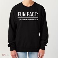 Fun Fact Id Rather Be Anywhere Else Funny Meme Women's Sweatshirt thumb 0