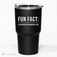 Fun Fact Id Rather Be Anywhere Else Funny Meme Tumbler thumb 0