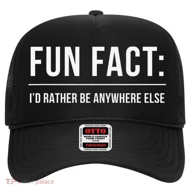 Fun Fact Id Rather Be Anywhere Else Funny Meme Hat