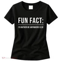 Fun Fact Id Rather Be Anywhere Else Funny Meme Women's T-Shirt thumb 0