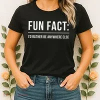 Fun Fact Id Rather Be Anywhere Else Funny Meme Women's T-Shirt thumb 2