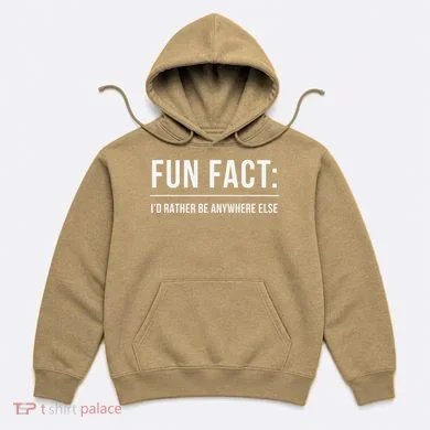 Fun Fact Id Rather Be Anywhere Else Funny Meme Hoodie