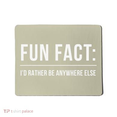 Fun Fact Id Rather Be Anywhere Else Funny Meme Mousepad