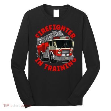 funny Firefighter In Training Fire Truck  Long Sleeve Shirt