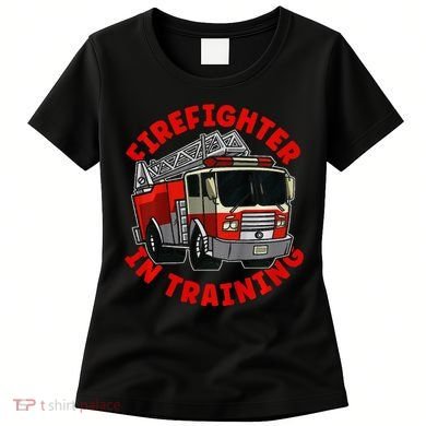 funny Firefighter In Training Fire Truck  Women's T-Shirt