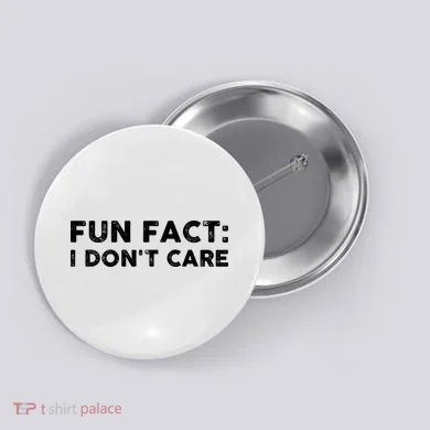 Fun Fact: I Don't Care Button