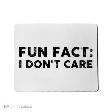 Fun Fact: I Don't Care Mousepad