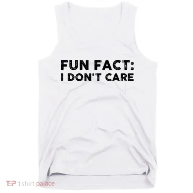 Fun Fact: I Don't Care Tank Top
