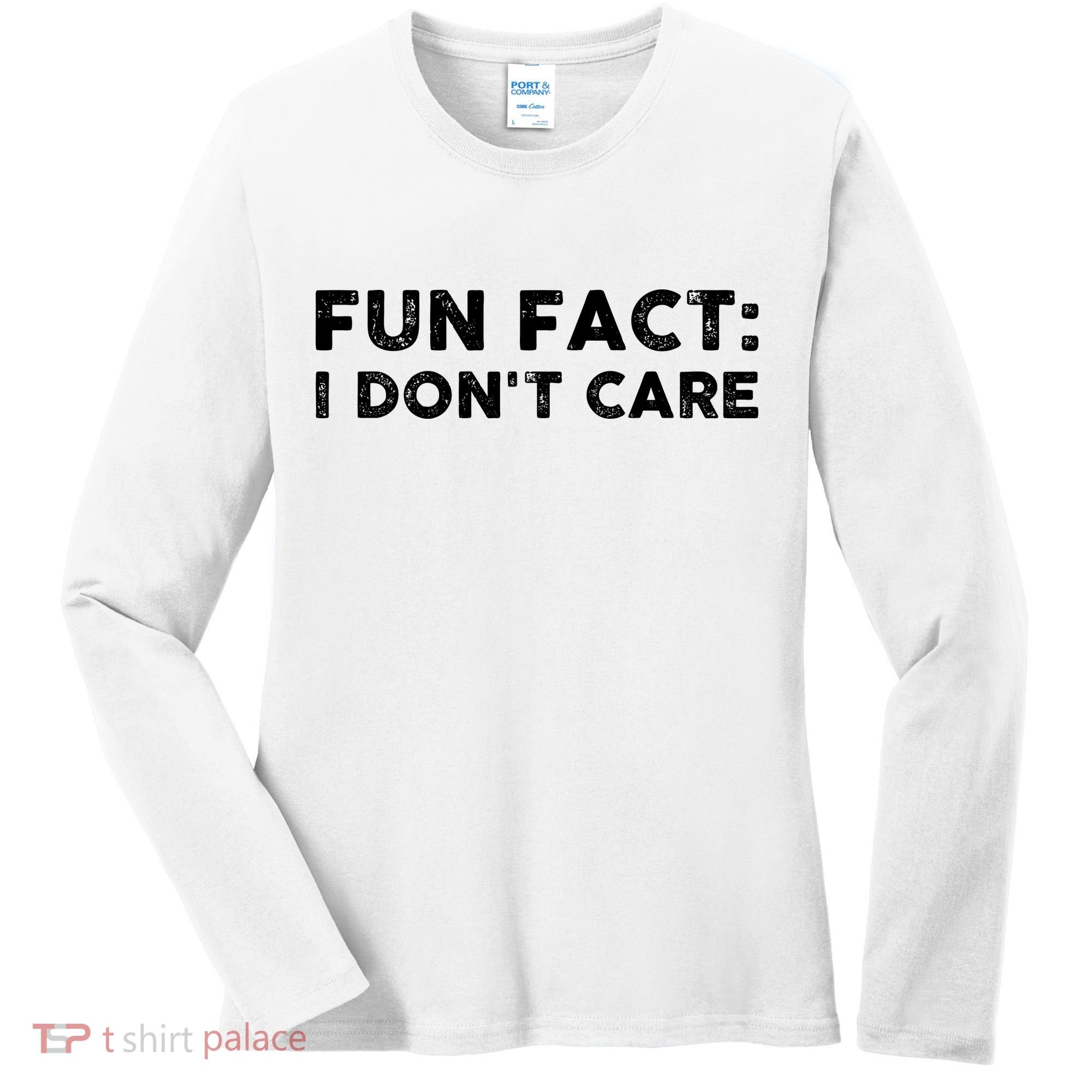Fun Fact: I Don't Care Women's Long Sleeve Shirt